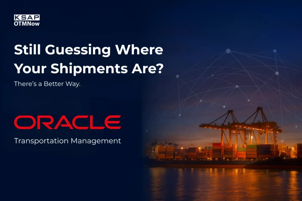 Still Guessing Where Your Shipments Are? There’s a Better Way.
Oracle Transportation Management